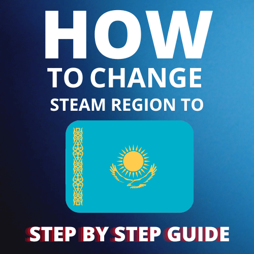 How to change Steam region to Kazakhstan Step By Step Guide